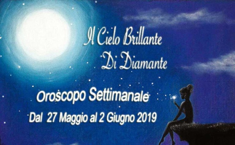 Oroscopo Settimanale dal 27 Maggio al 2 Giugno