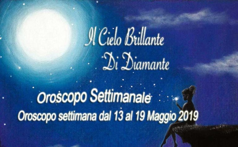 Oroscopo settimana dal 13 al 19 Maggio