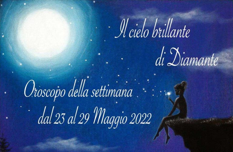 Oroscopo di Diamante dal 23 al 29 maggio 2022