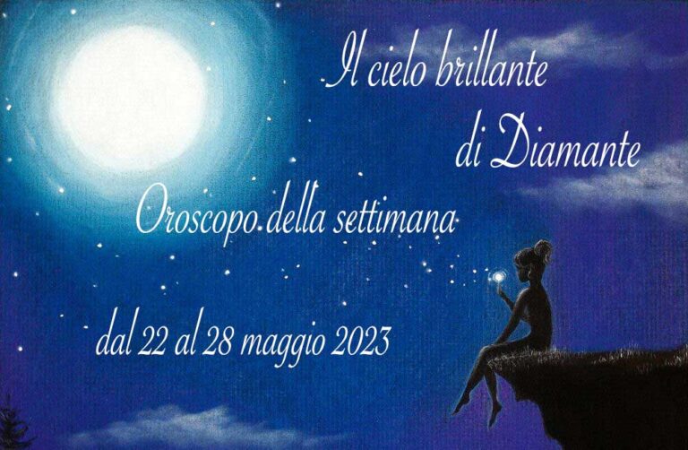 Oroscopo di Diamante dal 22 al 28 maggio 2023