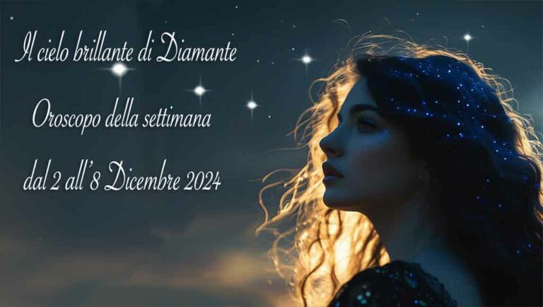 Oroscopo di Diamante dal 2 all’8 dicembre 2024