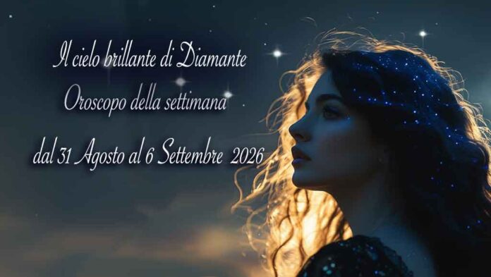 Oroscopo di Diamante dal 31 agosto al 6 settembre 2026 Oroscopo di Diamante dal 31 agosto al 6 settembre 2026